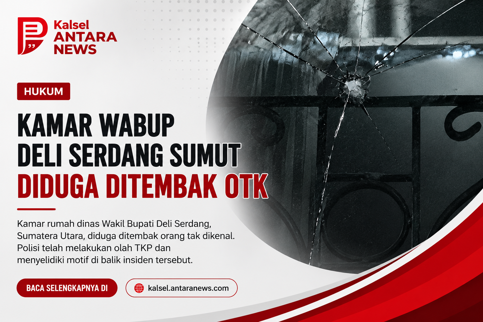 Kamar Wabup Deli Serdang Sumut Diduga Ditembak OTK