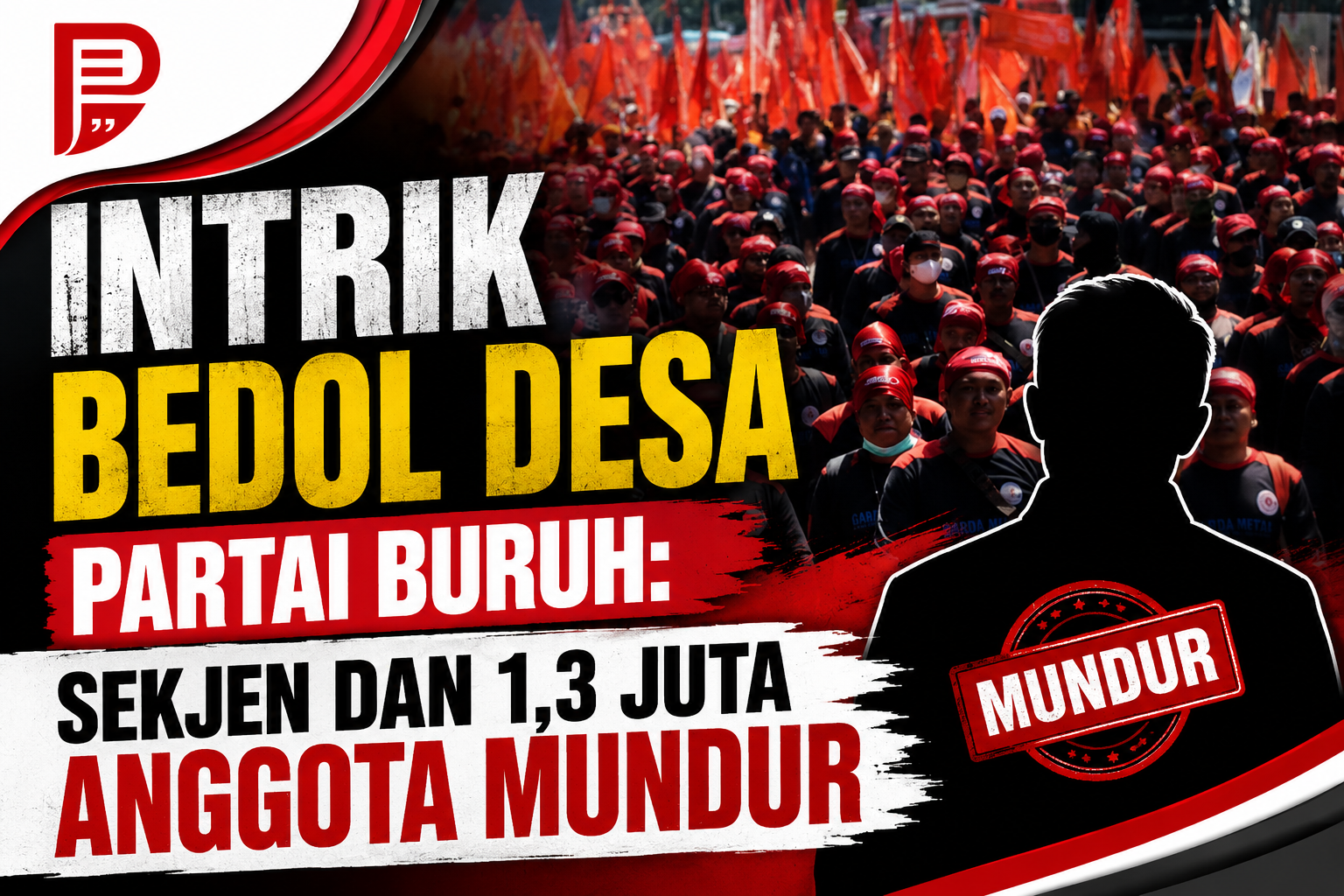 Intrik Bedol Desa Partai Buruh: Sekjen dan 1,3 Juta Anggota Mundur