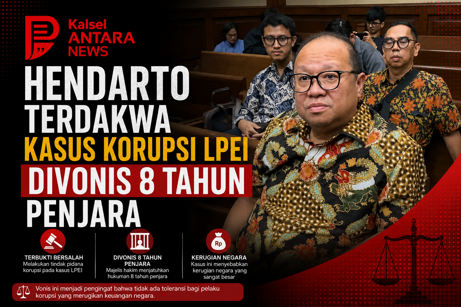 Hendarto Terdakwa Kasus Korupsi LPEI Divonis 8 Tahun Penjara