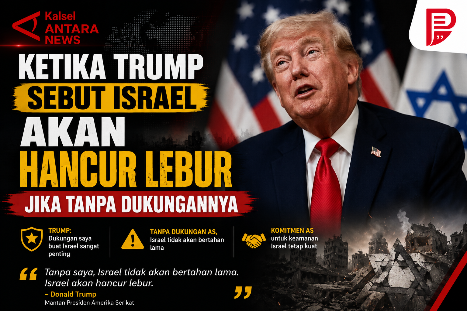 Ketika Trump Sebut Israel Akan Hancur Lebur Jika Tanpa Dukungannya