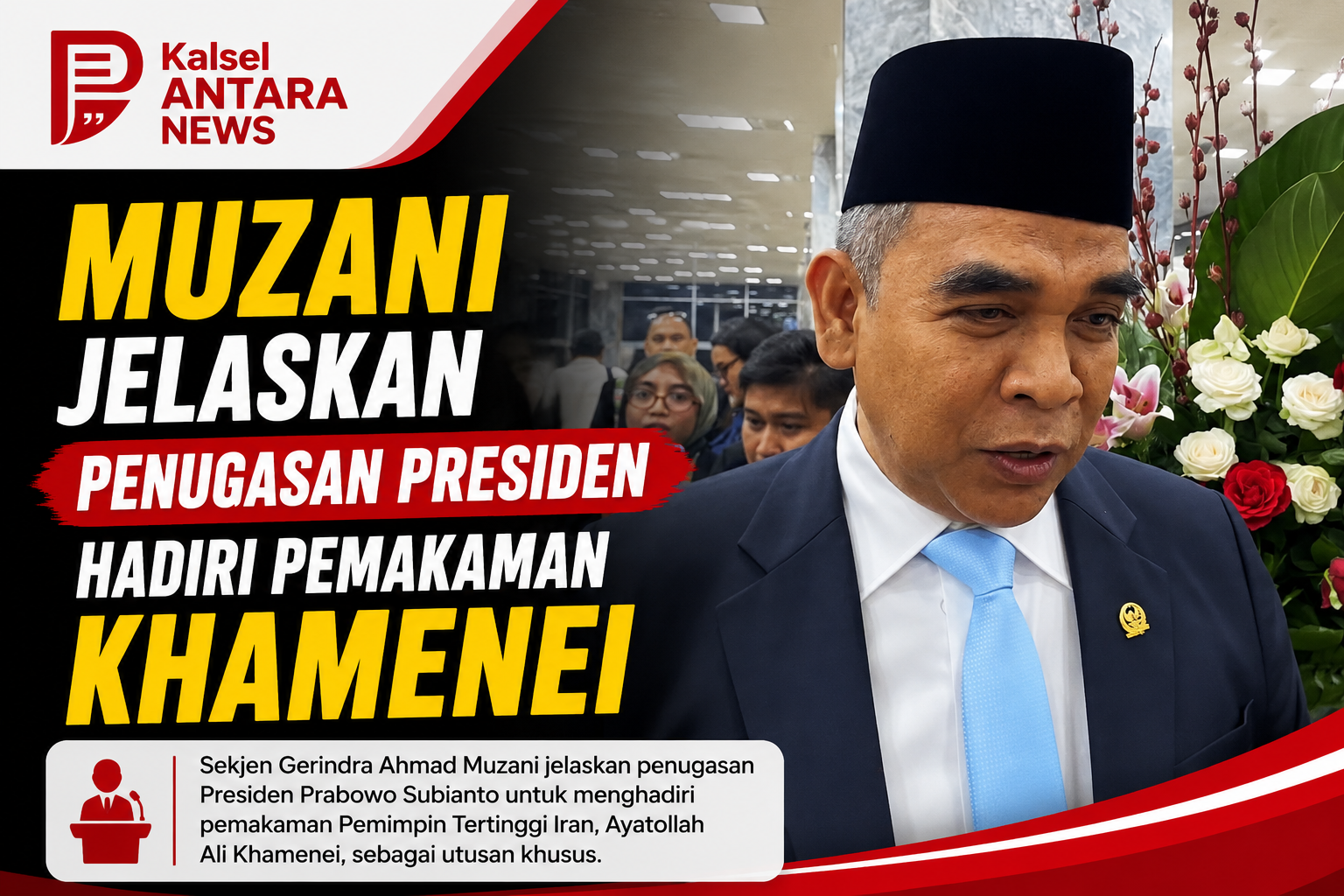Muzani jelaskan penugasan Presiden hadiri pemakaman Khamenei