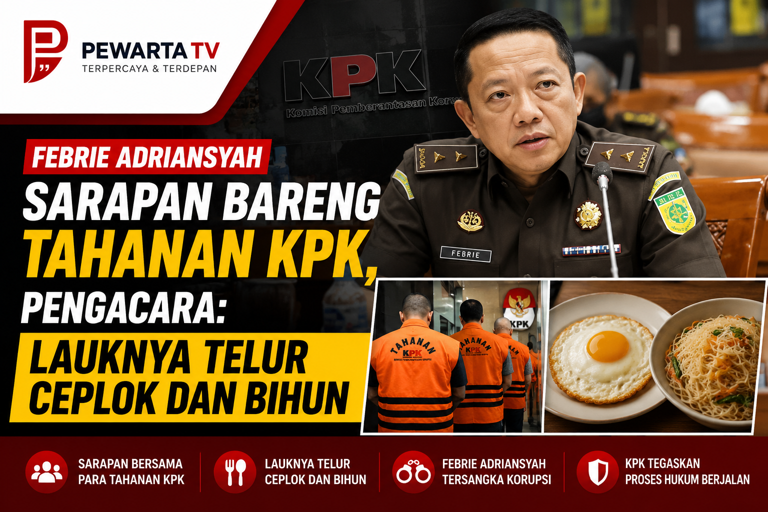 Febrie Adriansyah Sarapan Bareng Tahanan KPK, Pengacara: Lauknya Telur Ceplok dan Bihun