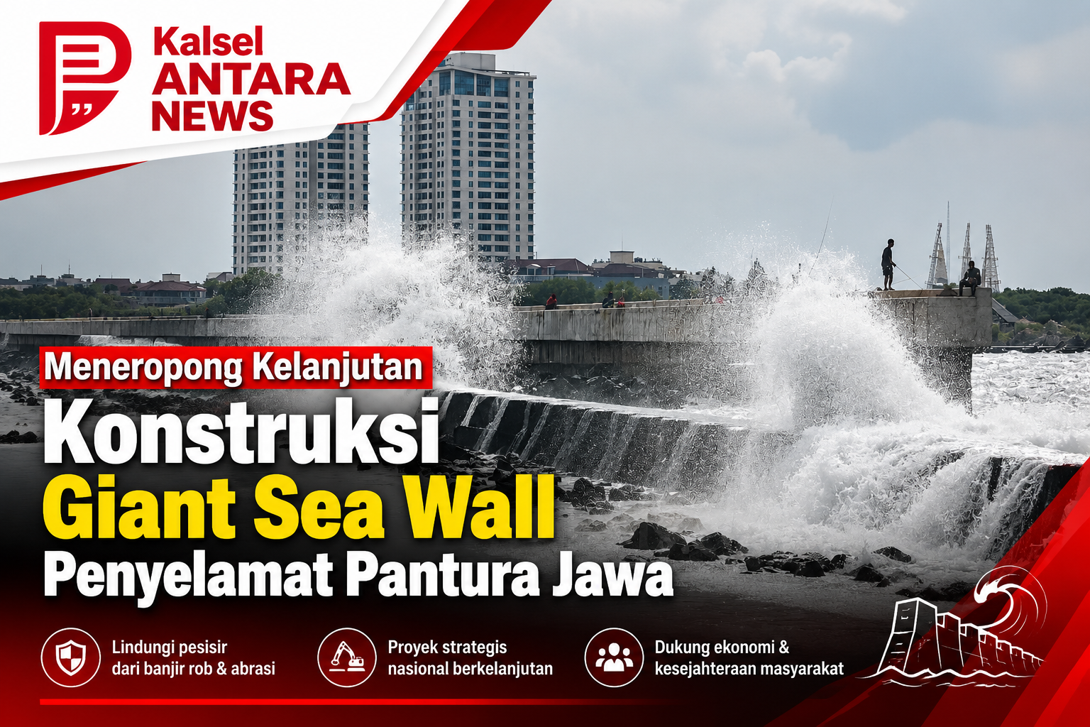 Meneropong Kelanjutan Konstruksi Giant Sea Wall Penyelamat Pantura Jawa