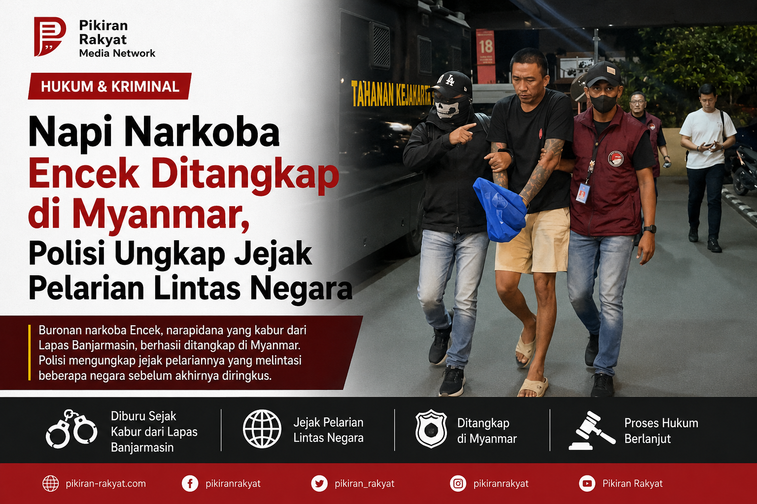 Napi Narkoba Encek Ditangkap di Myanmar, Polisi Ungkap Jejak Pelarian Lintas Negara